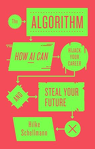 The Algorithm - How AI Can Hijack Your Career and Steal Your Future